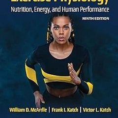 Exercise Physiology: Nutrition, Energy, and Human Performance BY: William McArdle (Author),Fran
