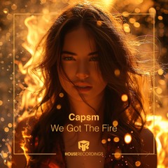 Capsm - We Got The Fire