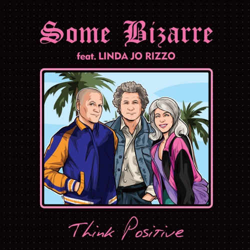 Some Bizarre - Think Positive (feat. Linda Jo Rizzo) [Extended Mix]