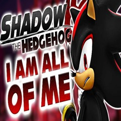 Shadow The Hedgehog - I Am... All Of Me (NateWantsToBattle Cover)(GOTTA GO FAST) OST