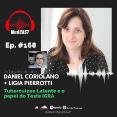 MEDCAST #168 Tuberculose Latente E O Papel Do Teste IGRA | Medcast com Daniel Coriolano