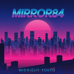 Mirror84-Midnight Tokyo