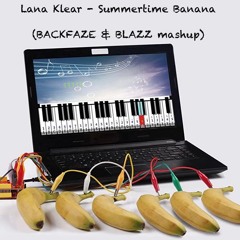 Lana Klear - Summertime Banana (BackFaze & Blazz Mashup)