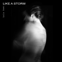 LIKE A STORM