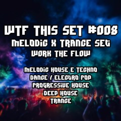 WTF This Set #008 - Melodic x Trance Set