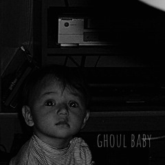 ghoul baby W/ TheRealLife (prod. goddamnbaby)