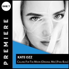 PREMIERE : Kate Ozz - Calling For The Moon (Original Mix) [Frau Blau]