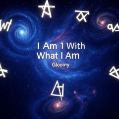 Gloomy - I am 1 With What I Am