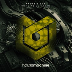 Andre Silva - Here We Go Again [HOUSE MACHINE]