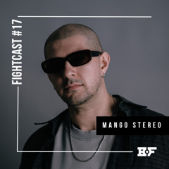 Fightcast #17 (mixed by Mango Stereo)