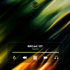 BRCast #127 - GORKIZ