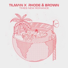 Tilman X Rhode & Brown - Times New Romance [SNFSS004]