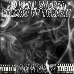 REAL STEPPA BY LILM80 FT TCRAZII
