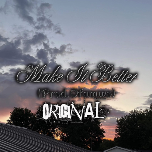 Make It Better (Prod.Ofamwo) [Original]