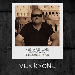 We Are One Podcast Episode 263 - Verkyone