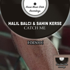 HALİL BALCI, SAHIN KERSE - CATCH ME