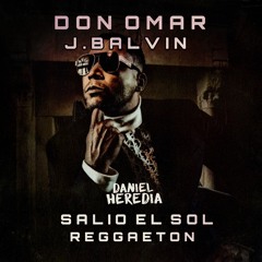 100-110 Don omar X J Balvin - Reggeton X Salio El Sol (Daniel Heredia Mashup Transicion 100-110)