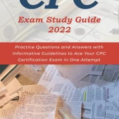 [Access] EPUB KINDLE PDF EBOOK CPC Exam Study Guide 2022: Practice Questions and Answers with Inform