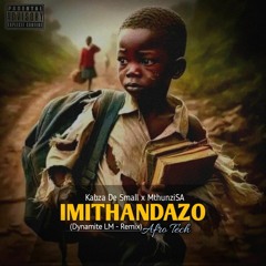Dynamite LM_-_Kabza De Small _ Mthunzi - Imithandazo (Dynamite LM Remix)full audio