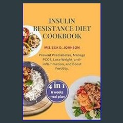 [R.E.A.D P.D.F] 📚 Insulin Resistance Diet Cookbook: Prevent Prediabetes, Manage PCOS, Lose Weight,