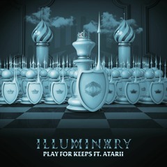 Illuminary - Play For Keeps (Feat. Atarii) (FREE DOWNLOAD)