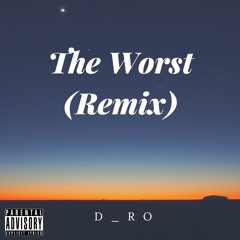 The Worst (Remix) - D_RO