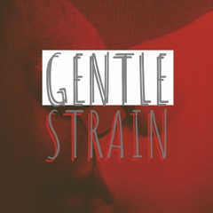 Gentle Strain
