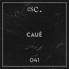 esc. 041 | Cauê