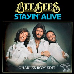 Bee Gees - Stayin Alive (Charles Rom Edit) [Free Download]