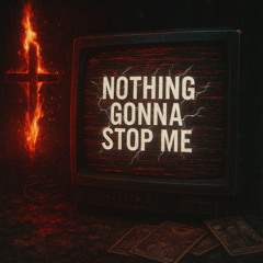 Nothings gonna stop me