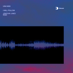 Una Mas - I Will Follow You (Jonathan James remix)