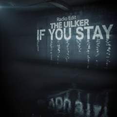 UILKER - IF YOU STAY (Radio Edit)