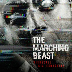 THE MARCHING BEAST VISHSCALE FEAT GIA EX MACHINA