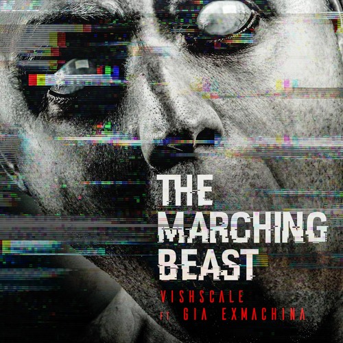 THE MARCHING BEAST VISHSCALE FEAT GIA EX MACHINA