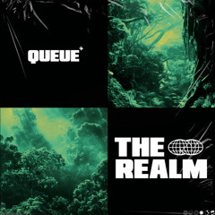 QUEUE - THE REALM