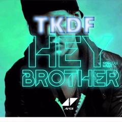 TKDF - Hey Brother (Avicii Tribute)