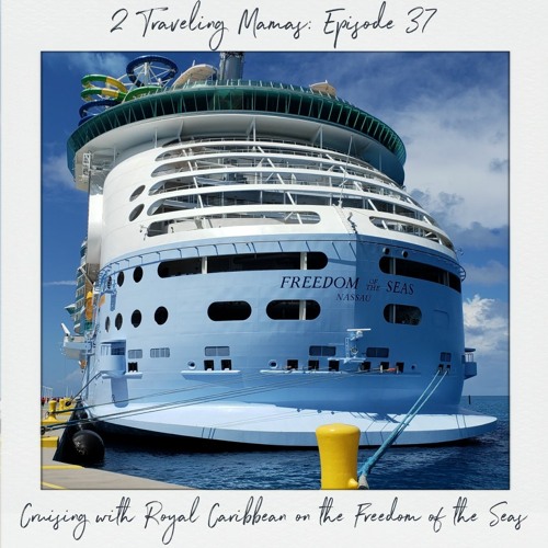 Episode 37 - Cruising on the Freedom Of The Seas Day 1