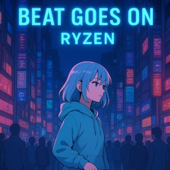 Ryzen - Beat Goes On