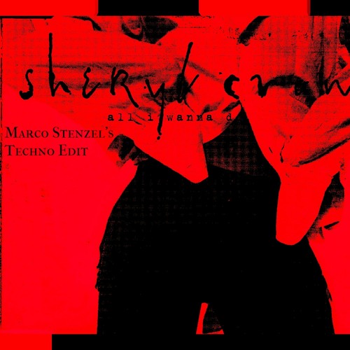 All I Wanna Do -  Marco Stenzel's Techno Edit