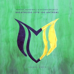 Rehoxx, Noisewall & Nathan Brumley - Breathless (OTR 100 Anthem)