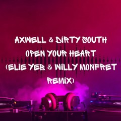 Axwell & Dirty South - Open Your Heart (Elie Yeb & Willy Monfret Remix)