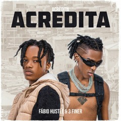 Fábio Hustle ft 3Finer - Acredita  | BOOKING +244 934825711 - PARA DIVULGAÇÃO