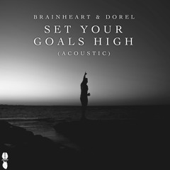 Brainheart, Dorel - Set Your Goals High (Acoustic)