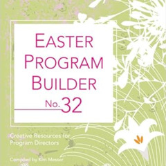 VIEW PDF 📝 Easter Program Builder No. 32: Creative Resources for Program Directors (