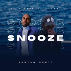 DJ Vizyon X Jo'Sway - Snooze Gouyad Remix
