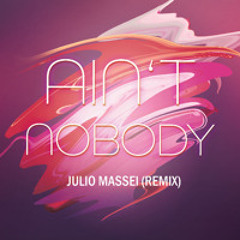Ain't Nobody - Julio Massei (Remix)
