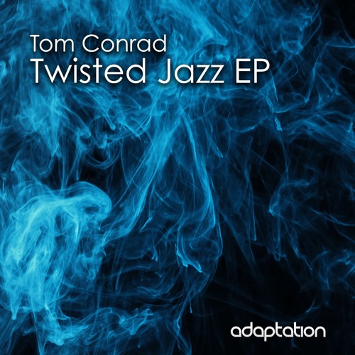 Tom Conrad - Twisted Jazz EP