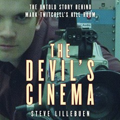 [Access] [KINDLE PDF EBOOK EPUB] The Devil's Cinema: The Untold Story Behind Mark Twitchell's Kill R