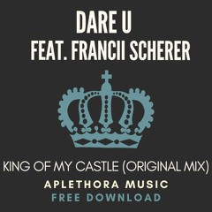 | FREE DOWNLOAD: Dare U Feat. Francii Scherer - King Of My Castle (Original Mix) |
