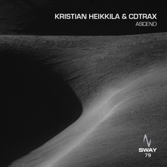 Kristian Heikkila & CDTRAX - Ascend - SWAY 79